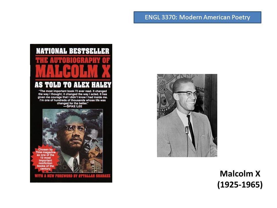 Malcolm X ( ) ENGL 3370: Modern American Poetry