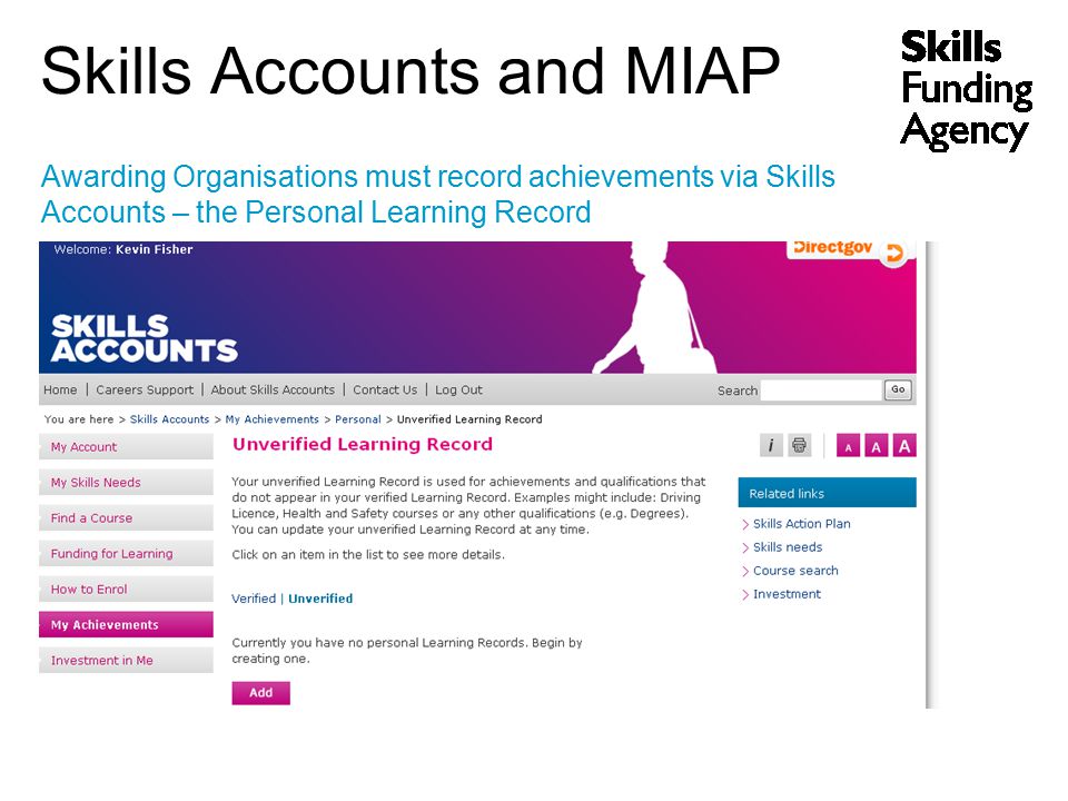 Skills Accounts and MIAP Awarding Organisations must record achievements via Skills Accounts – the Personal Learning Record