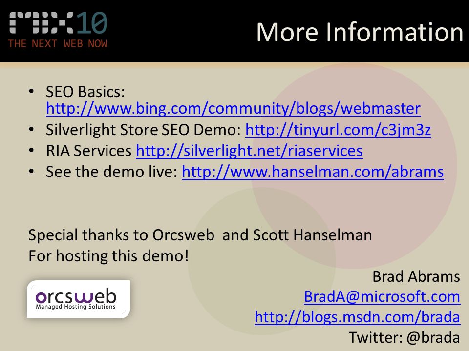 More Information SEO Basics:     Silverlight Store SEO Demo:   RIA Services   See the demo live:   Special thanks to Orcsweb and Scott Hanselman For hosting this demo.
