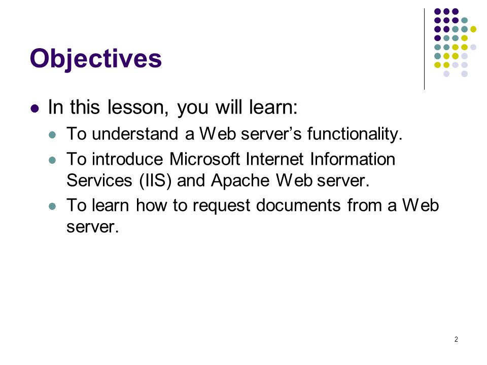 2 Objectives In this lesson, you will learn: To understand a Web server’s functionality.