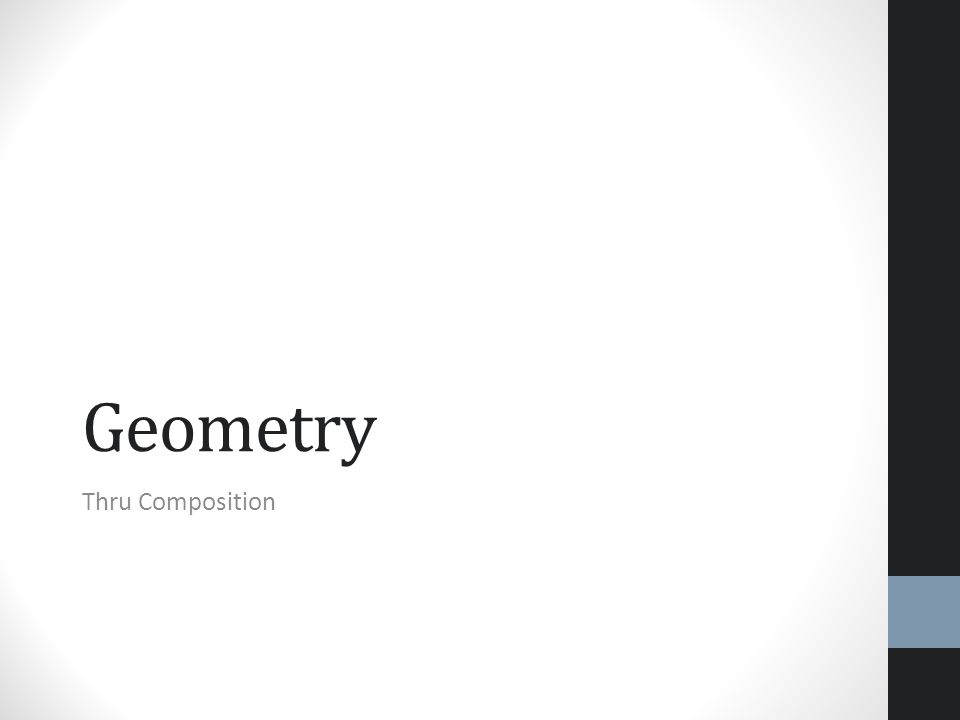 Geometry Thru Composition