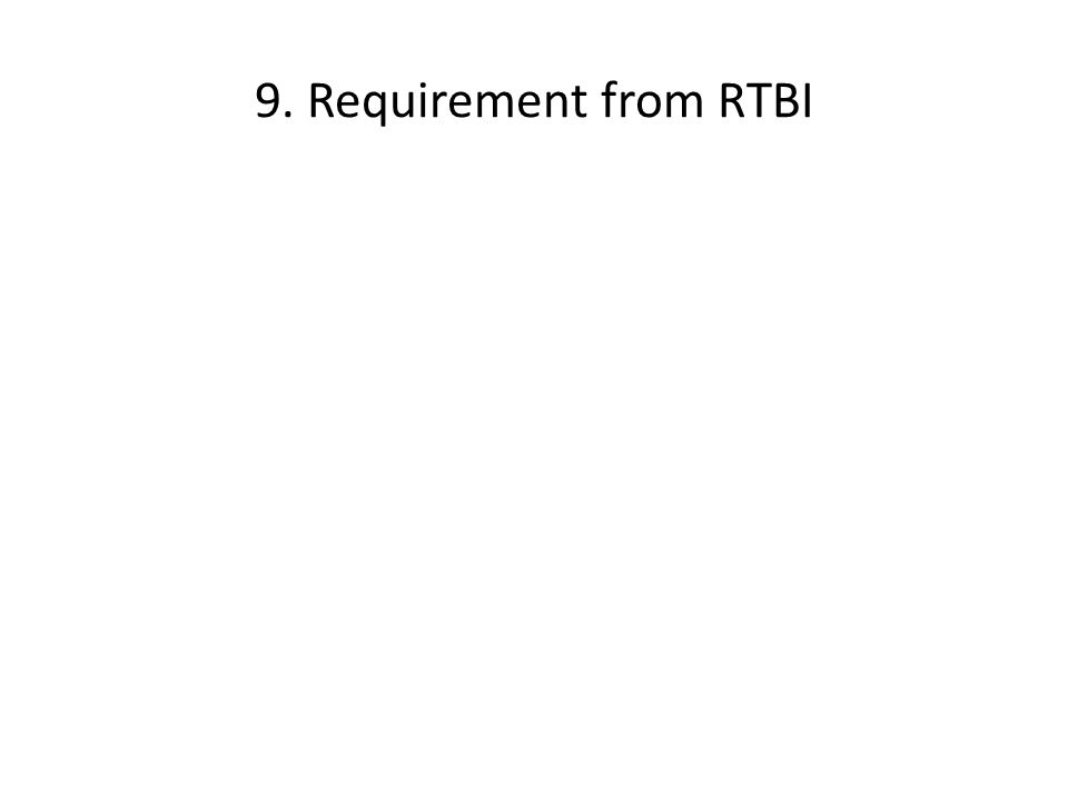 9. Requirement from RTBI