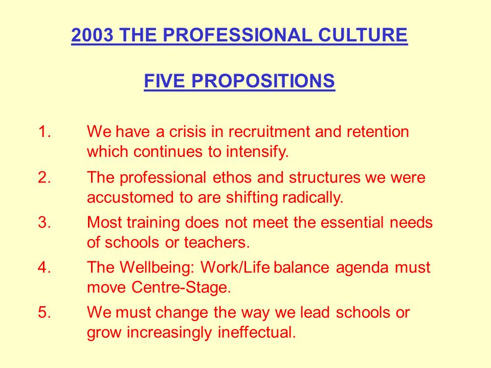 2003 The Professional Culture The Professional Culture Five Propositions 1 We Have A Crisis In Recruitment And Retention Which Continues To Intensify Ppt Download