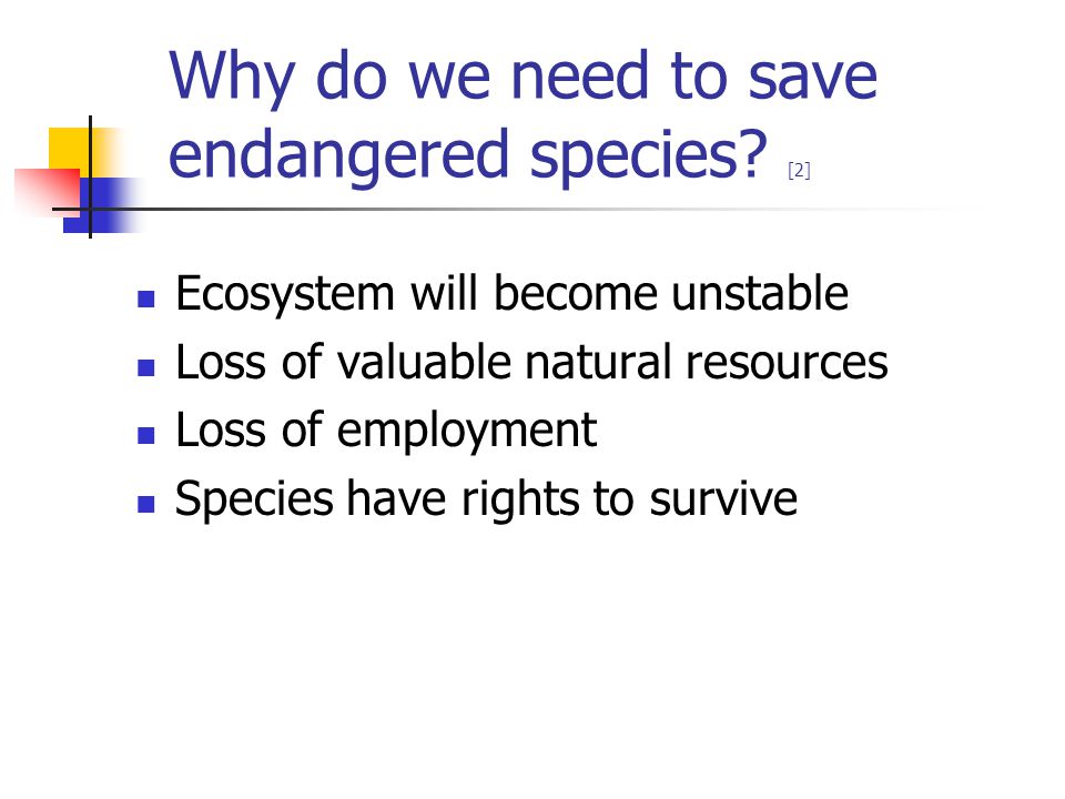 Why do we need to save endangered species.