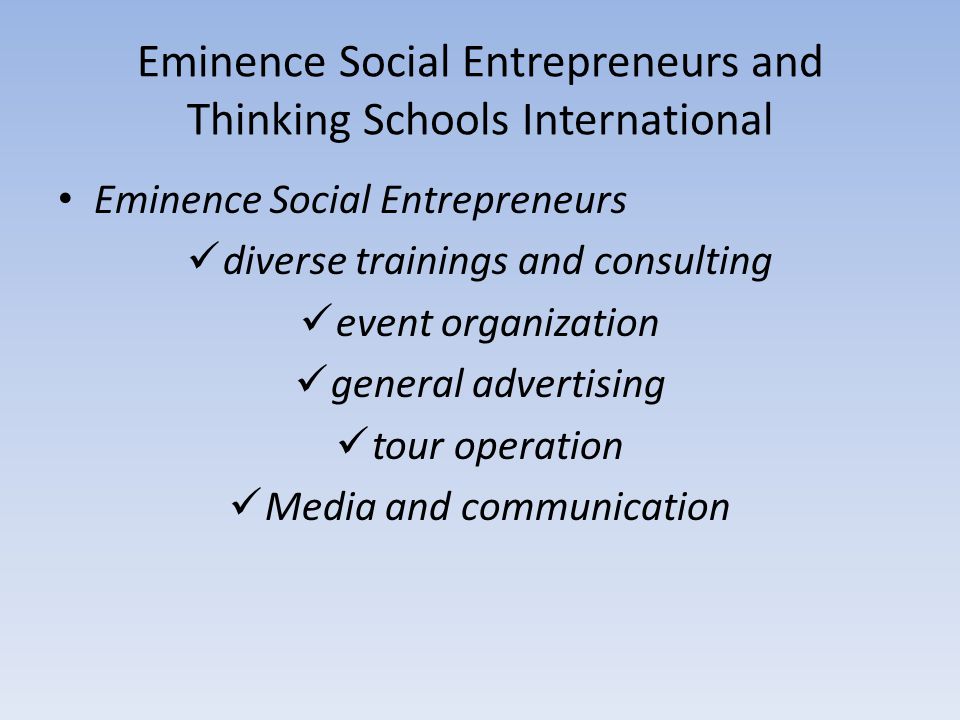 Eminence Social Entrepreneurs and Thinking Schools International Eminence Social Entrepreneurs diverse trainings and consulting event organization general advertising tour operation Media and communication