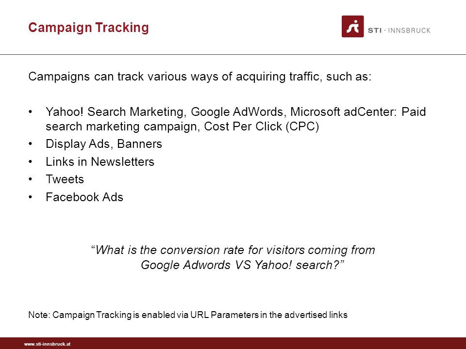 Campaign Tracking Campaigns can track various ways of acquiring traffic, such as: Yahoo.