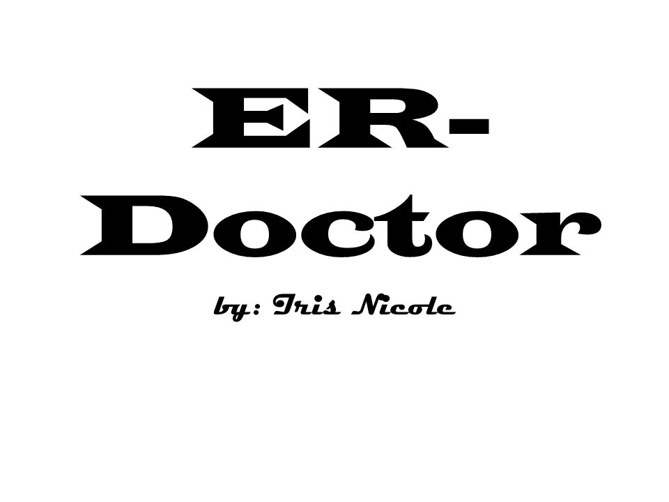 ER- Doctor by: Iris Nicole