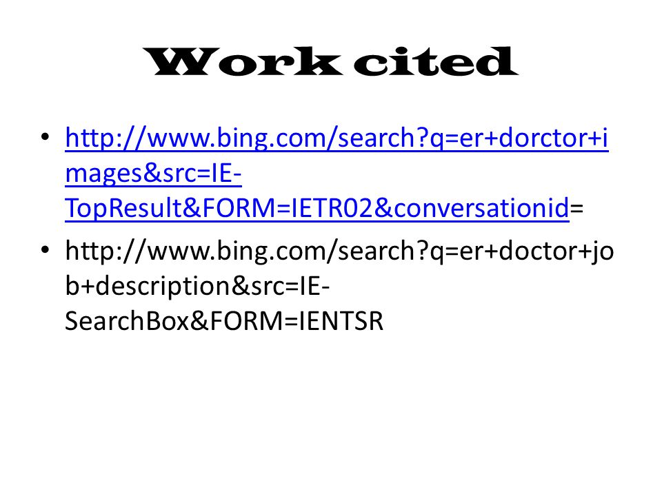 Work cited   q=er+dorctor+i mages&src=IE- TopResult&FORM=IETR02&conversationid=   q=er+dorctor+i mages&src=IE- TopResult&FORM=IETR02&conversationid   q=er+doctor+jo b+description&src=IE- SearchBox&FORM=IENTSR