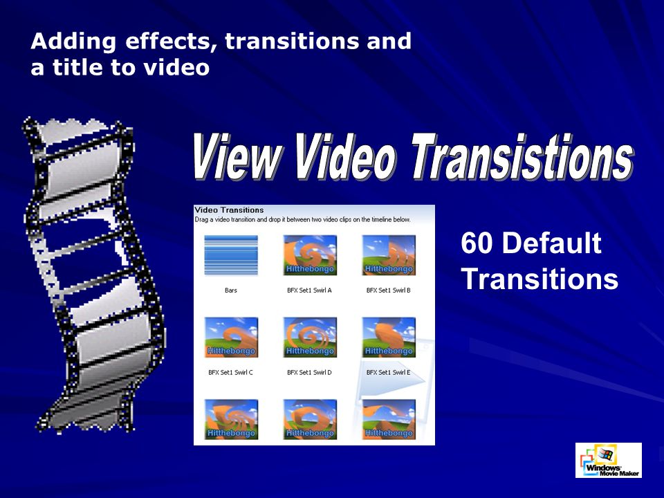 Adding effects, transitions and a title to video 60 Default Transitions