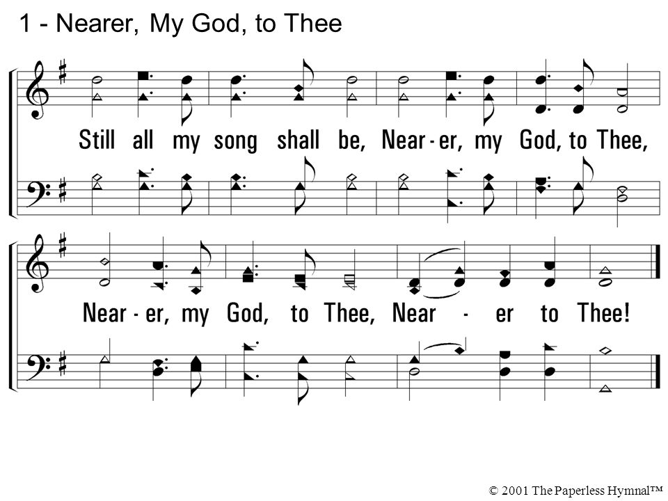 1 - Nearer, My God, to Thee © 2001 The Paperless Hymnal™