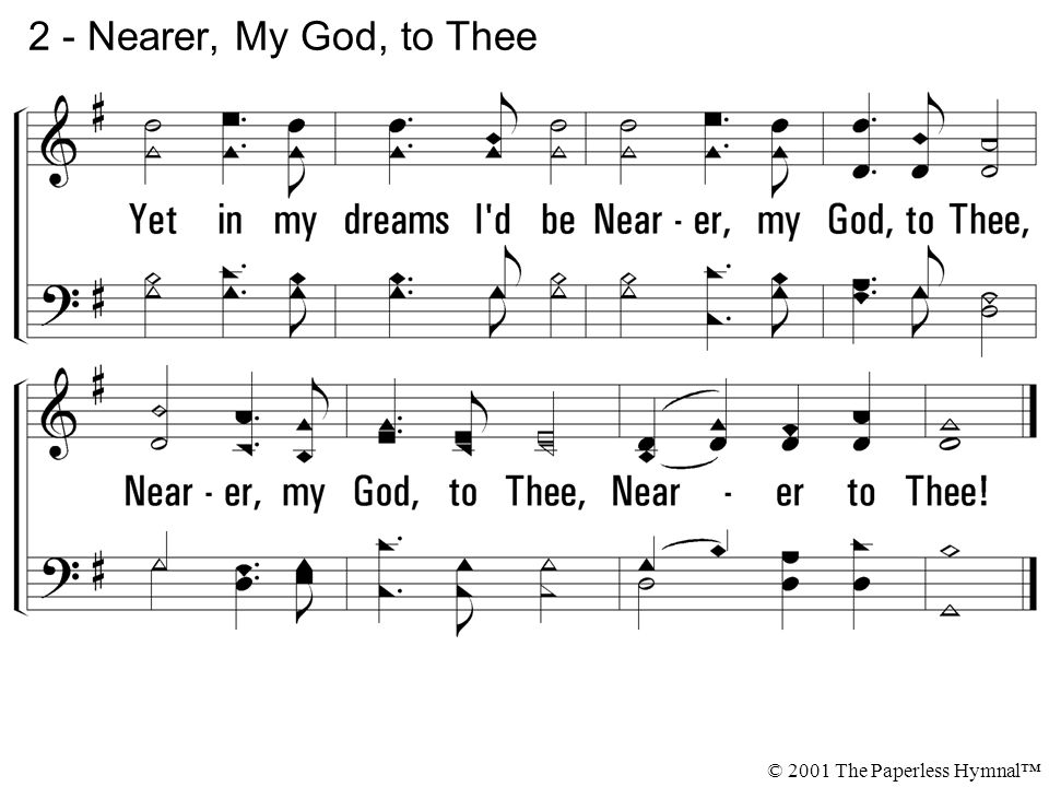 2 - Nearer, My God, to Thee © 2001 The Paperless Hymnal™