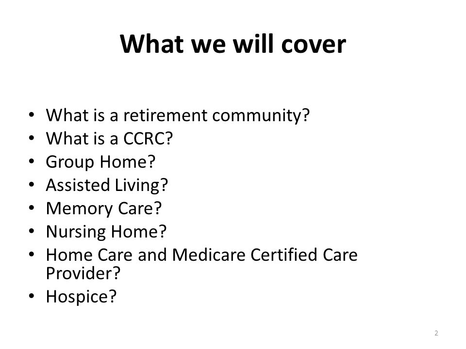 What we will cover What is a retirement community.