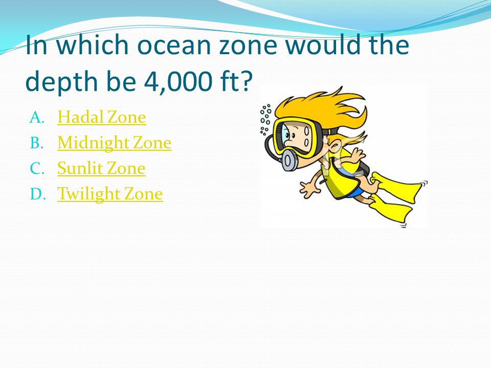 In which ocean zone would the depth be 4,000 ft. A.