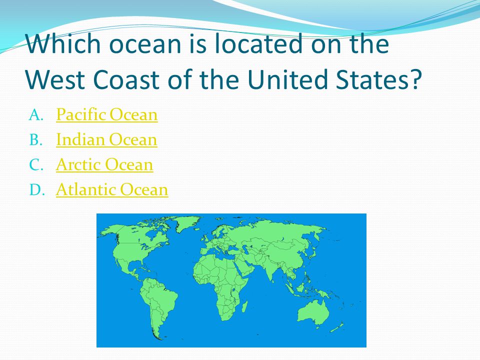 Which ocean is located on the West Coast of the United States.