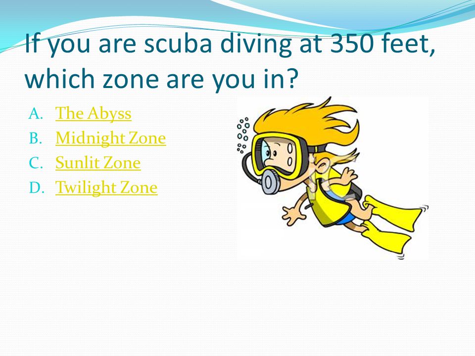 If you are scuba diving at 350 feet, which zone are you in.