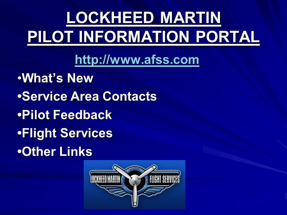 LOCKHEED MARTIN PILOT INFORMATION PORTAL   What’s NewWhat’s New Service Area Contacts Pilot Feedback Flight Services Other Links