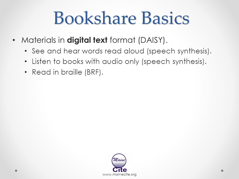 Bookshare Basics Materials in digital text format (DAISY).