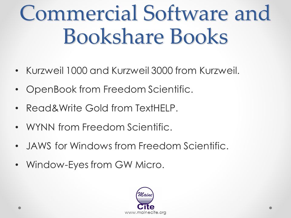 Commercial Software and Bookshare Books Kurzweil 1000 and Kurzweil 3000 from Kurzweil.