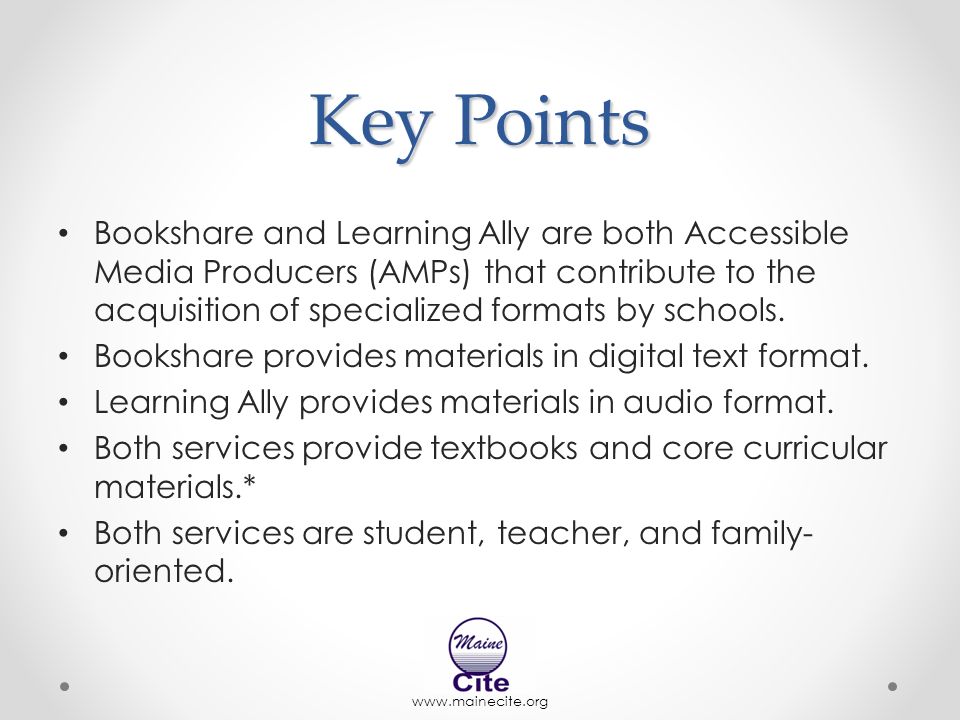 Key Points Bookshare and Learning Ally are both Accessible Media Producers (AMPs) that contribute to the acquisition of specialized formats by schools.