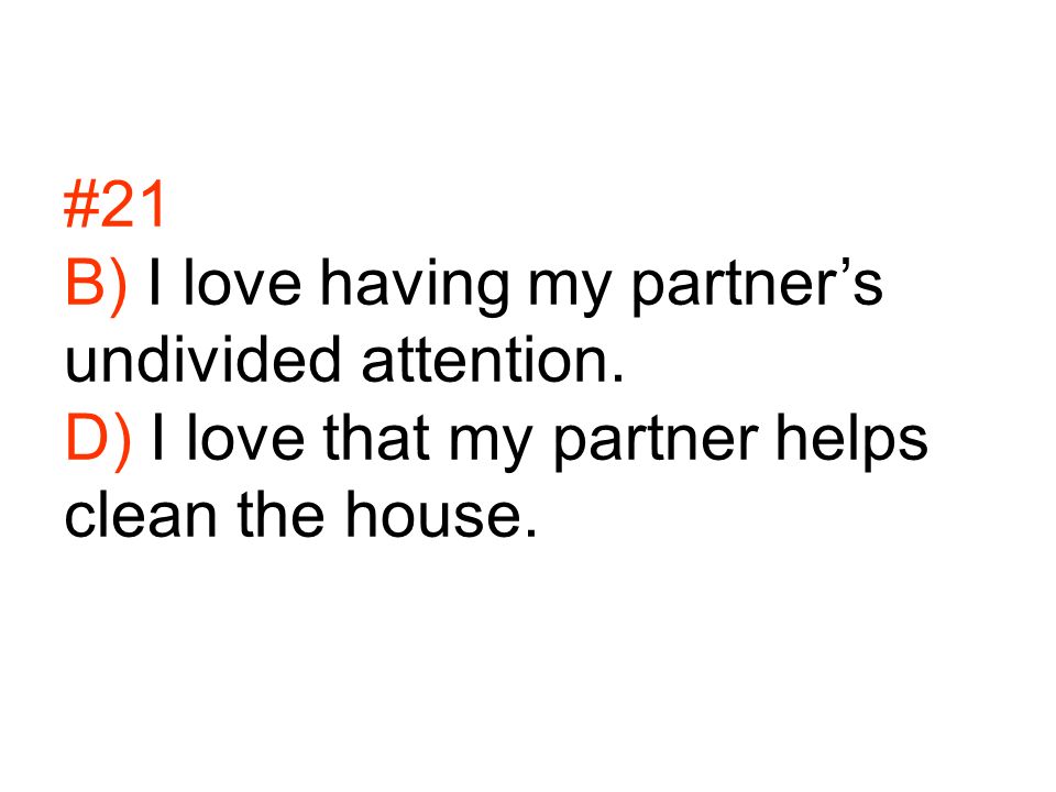 #21 B) I love having my partner’s undivided attention.