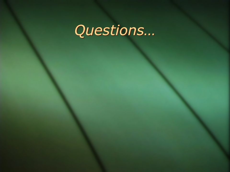 Questions…