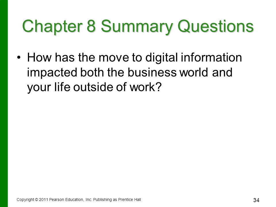 34 Chapter 8 Summary Questions How has the move to digital information impacted both the business world and your life outside of work.