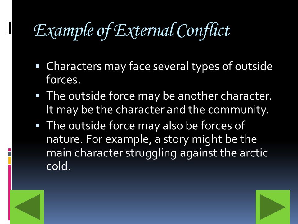 Example of External Conflict  Characters may face several types of outside forces.