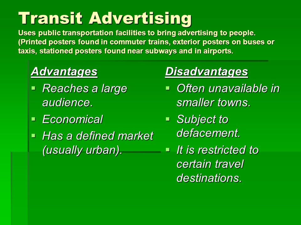Transit Advertising Uses public transportation facilities to bring advertising to people.