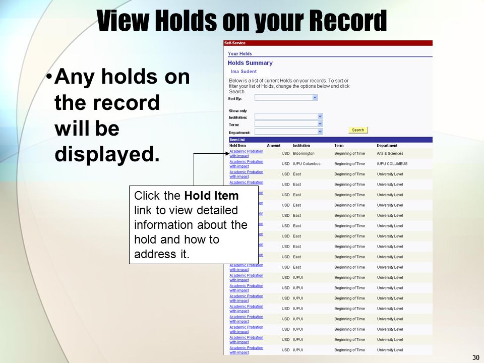 30 Ima Sudent View Holds on your Record Any holds on the record will be displayed.