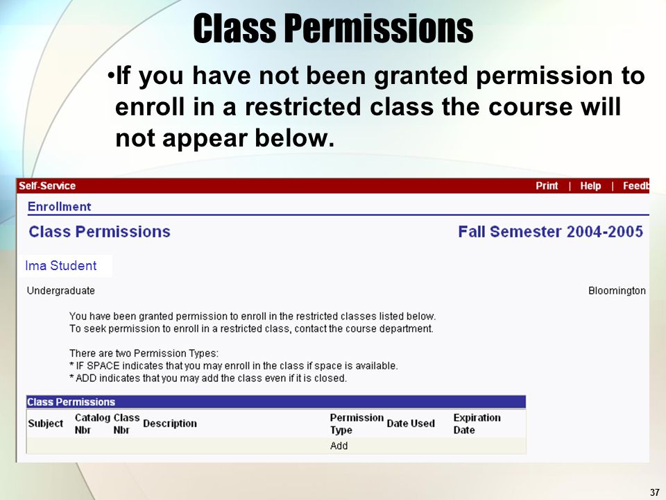 37 Class Permissions If you have not been granted permission to enroll in a restricted class the course will not appear below.