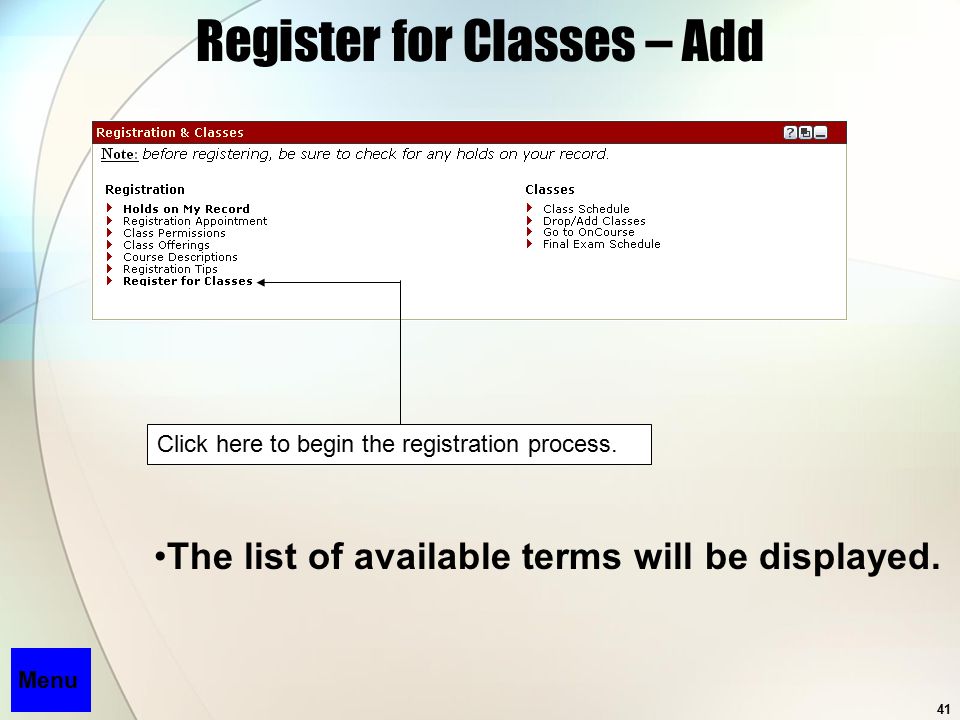 41 Register for Classes – Add The list of available terms will be displayed.