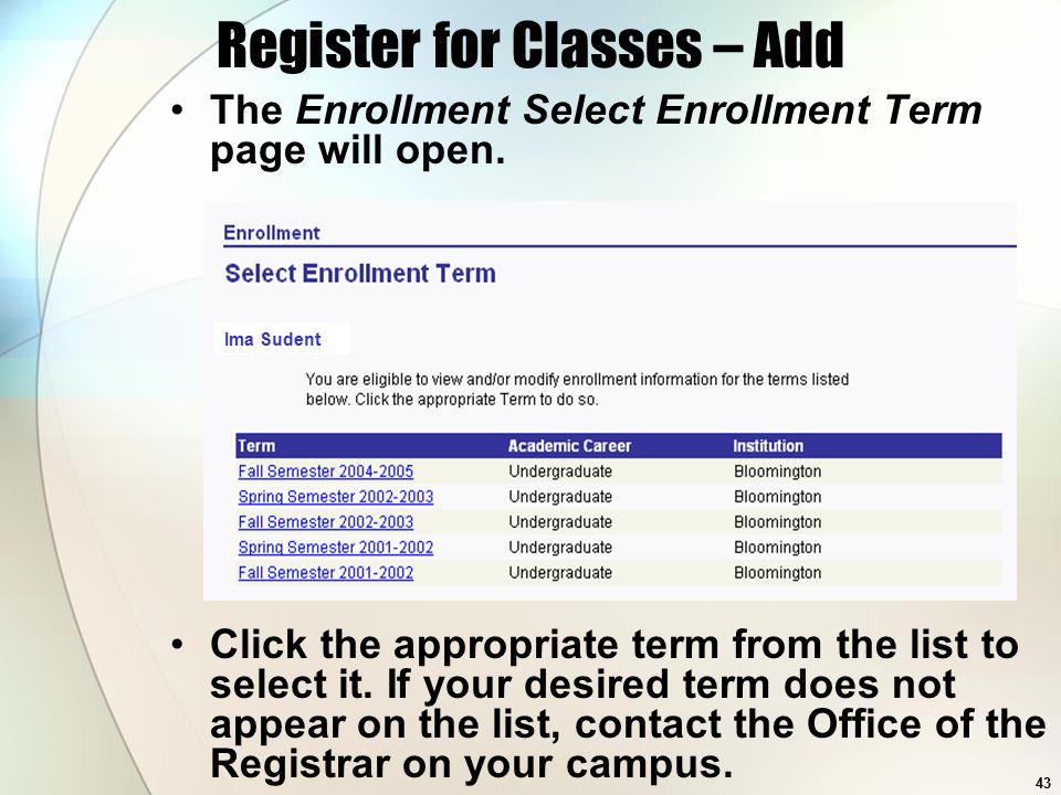43 Register for Classes – Add The Enrollment Select Enrollment Term page will open.