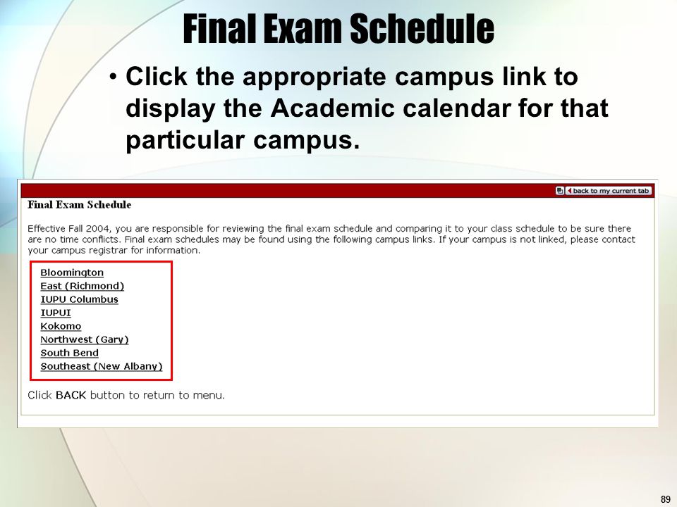 89 Final Exam Schedule Click the appropriate campus link to display the Academic calendar for that particular campus.