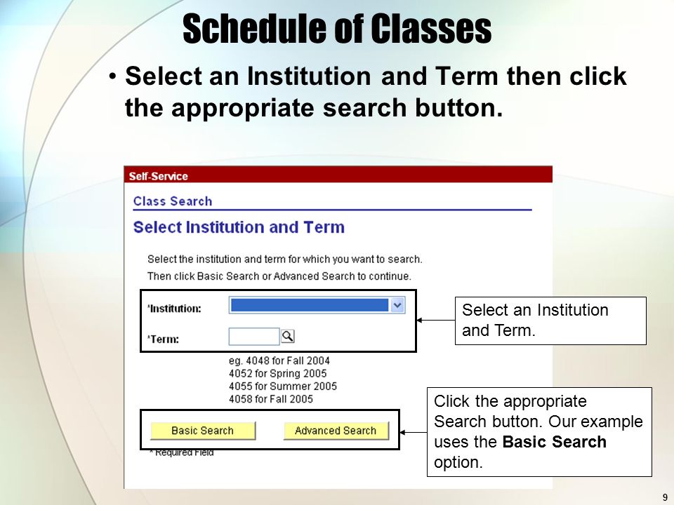 9 Schedule of Classes Select an Institution and Term then click the appropriate search button.