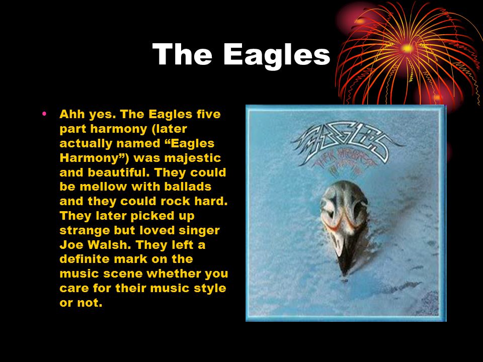 The Eagles Ahh yes.