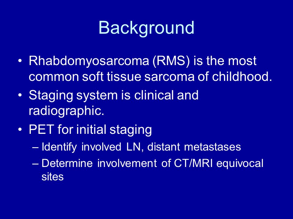 Background Rhabdomyosarcoma (RMS) is the most common soft tissue sarcoma of childhood.