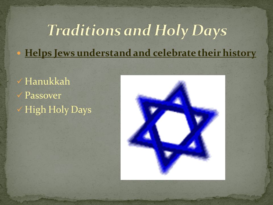 Helps Jews understand and celebrate their history Hanukkah Passover High Holy Days