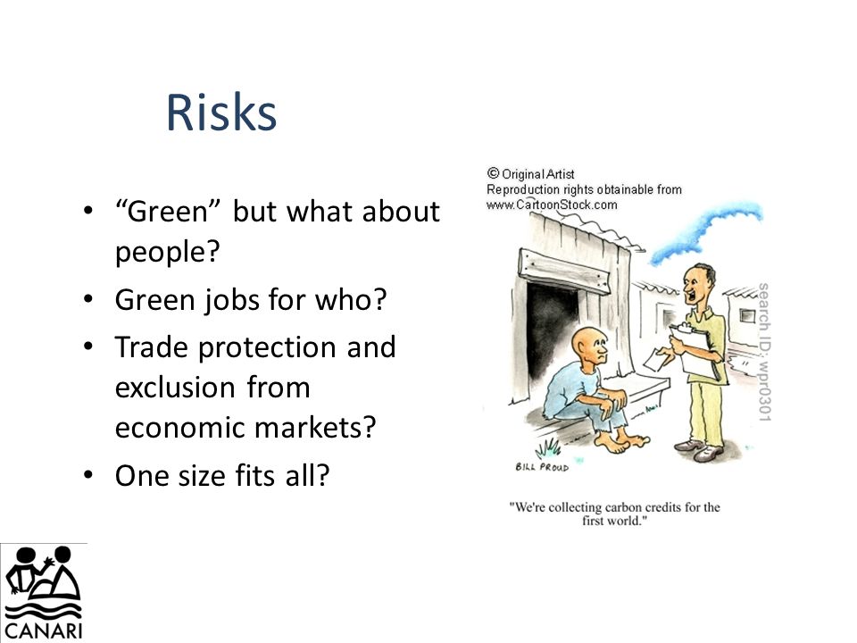 Risks Green but what about people. Green jobs for who.