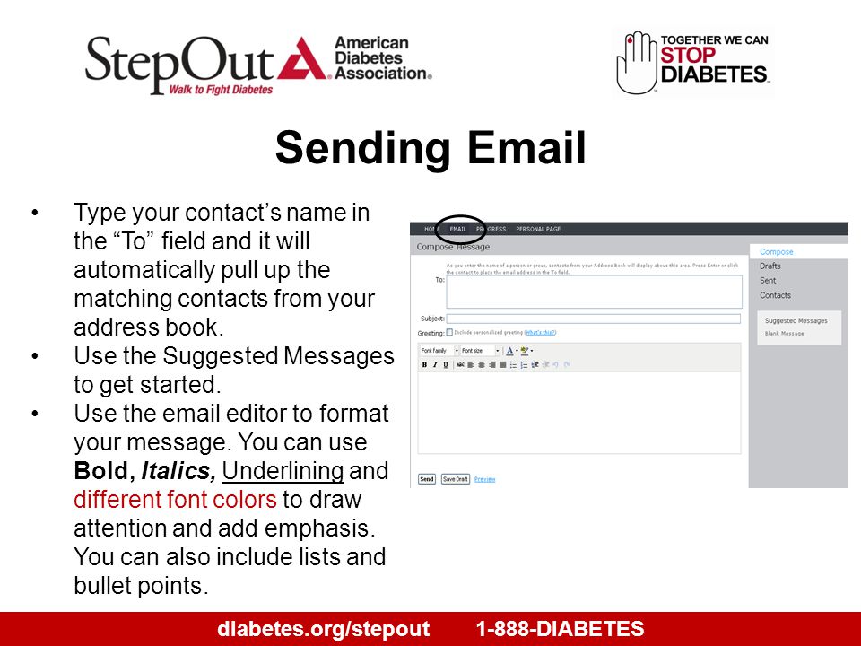 diabetes.org/stepout1-888-DIABETES Sending  Type your contact’s name in the To field and it will automatically pull up the matching contacts from your address book.