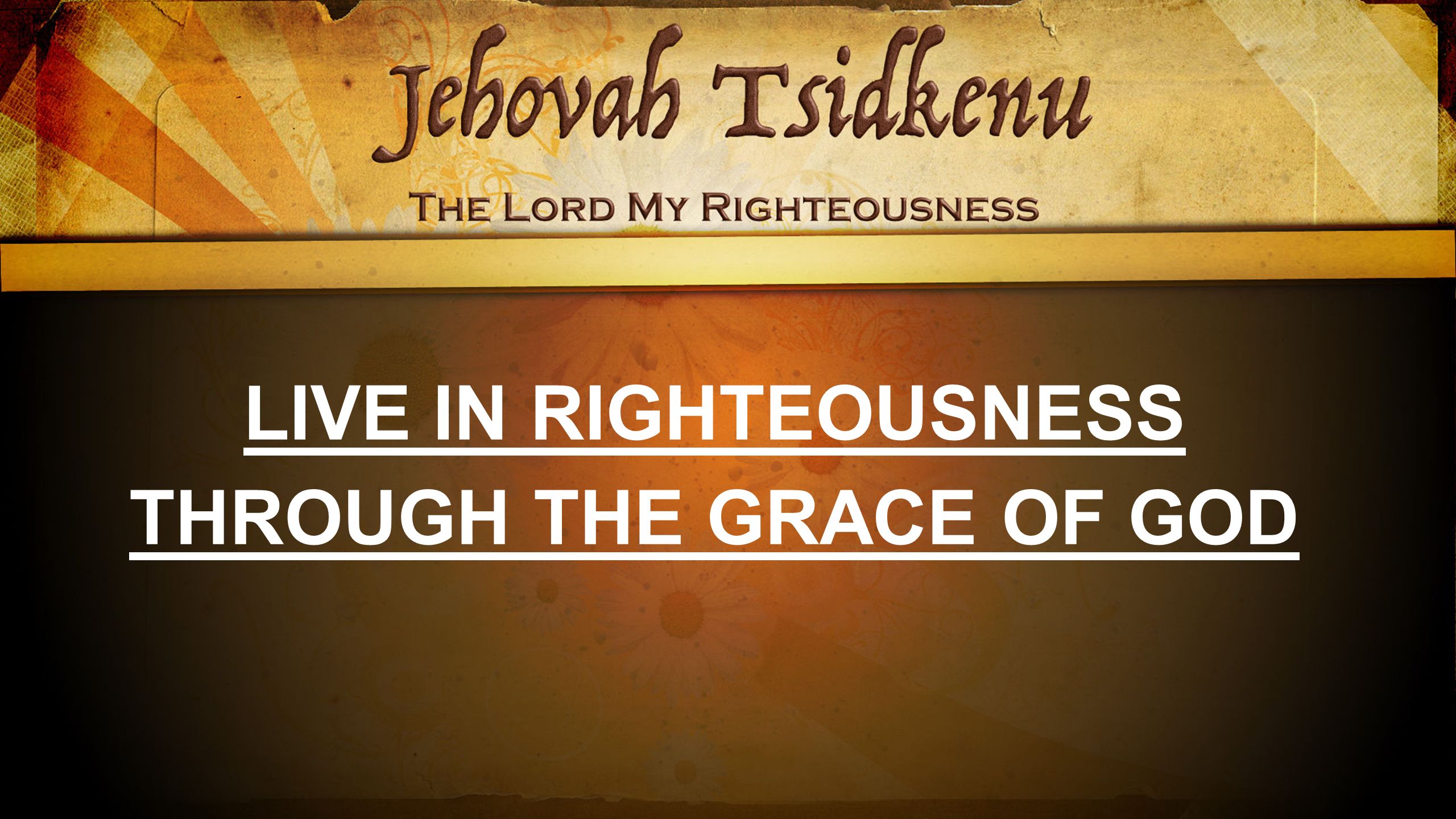 LIVE IN RIGHTEOUSNESS THROUGH THE GRACE OF GOD