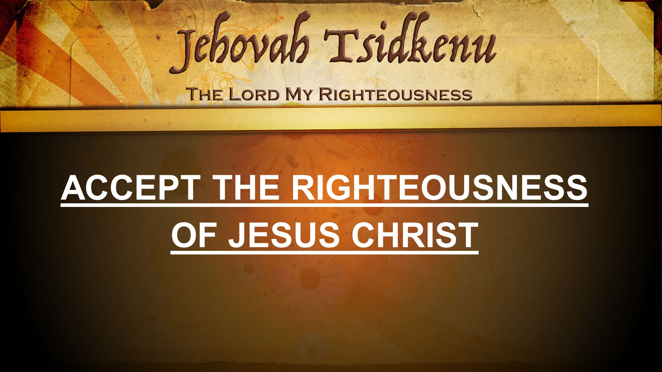 ACCEPT THE RIGHTEOUSNESS OF JESUS CHRIST