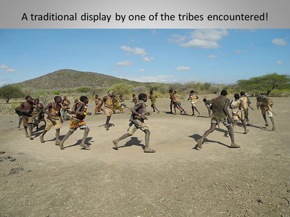 A traditional display by one of the tribes encountered!