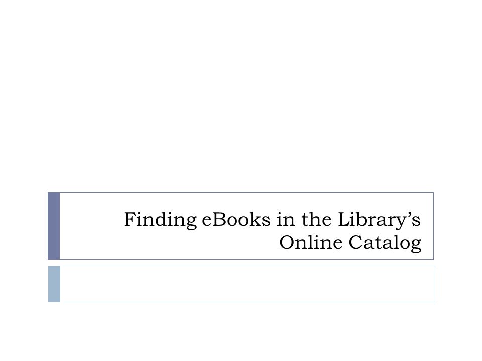 Finding eBooks in the Library’s Online Catalog