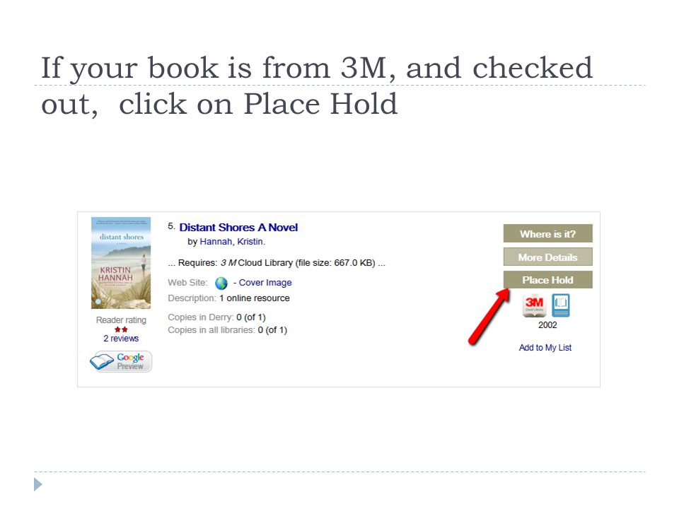 If your book is from 3M, and checked out, click on Place Hold