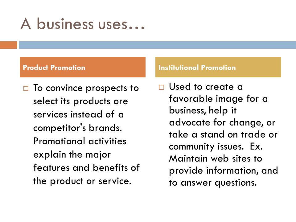 A business uses…  To convince prospects to select its products ore services instead of a competitor s brands.