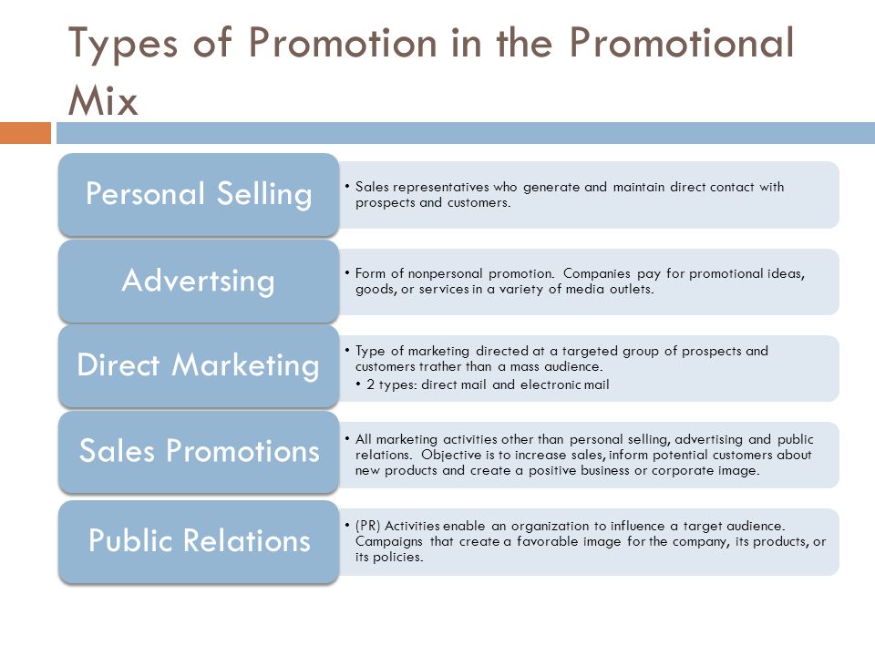 Types of Promotion in the Promotional Mix Sales representatives who generate and maintain direct contact with prospects and customers.