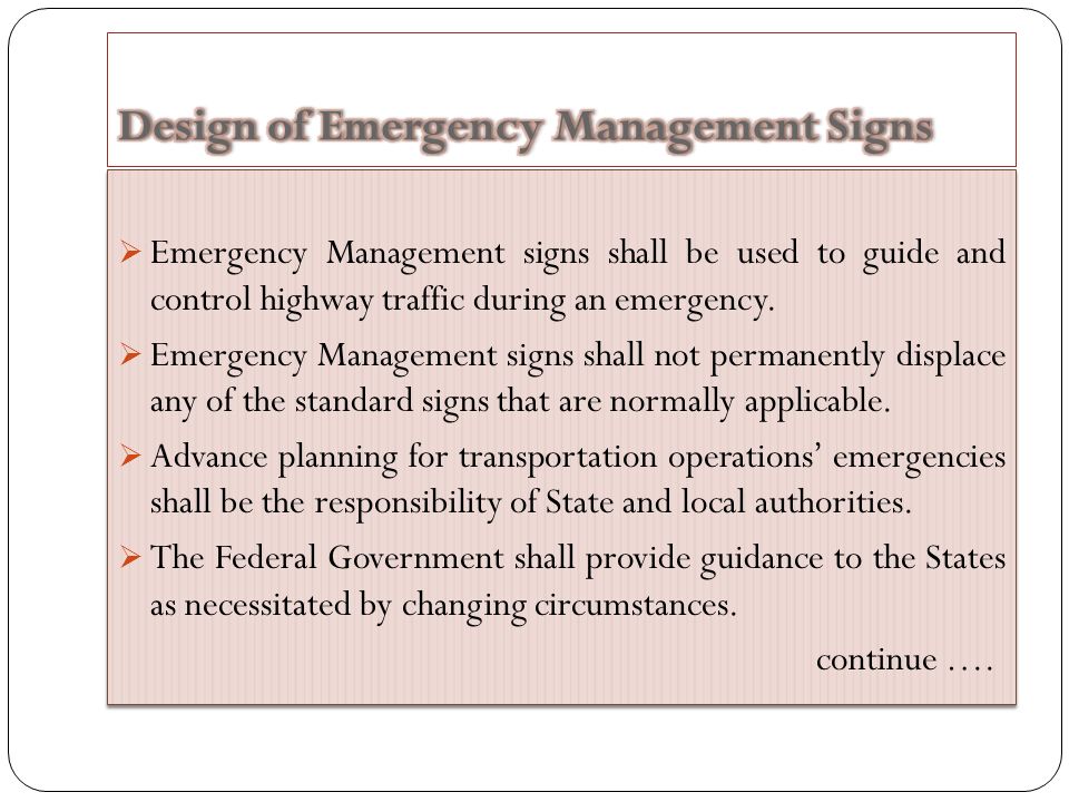  Emergency Management signs shall be used to guide and control highway traffic during an emergency.