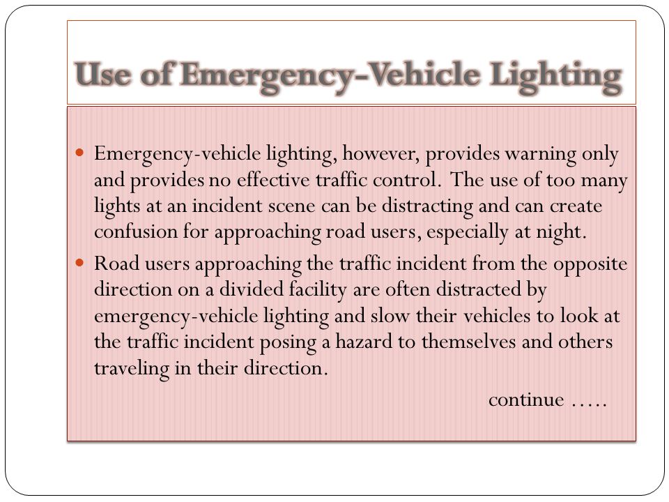Emergency-vehicle lighting, however, provides warning only and provides no effective traffic control.