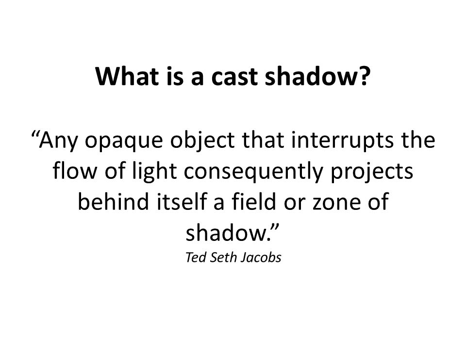 What is a cast shadow.