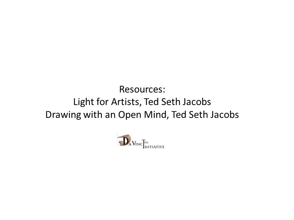Resources: Light for Artists, Ted Seth Jacobs Drawing with an Open Mind, Ted Seth Jacobs
